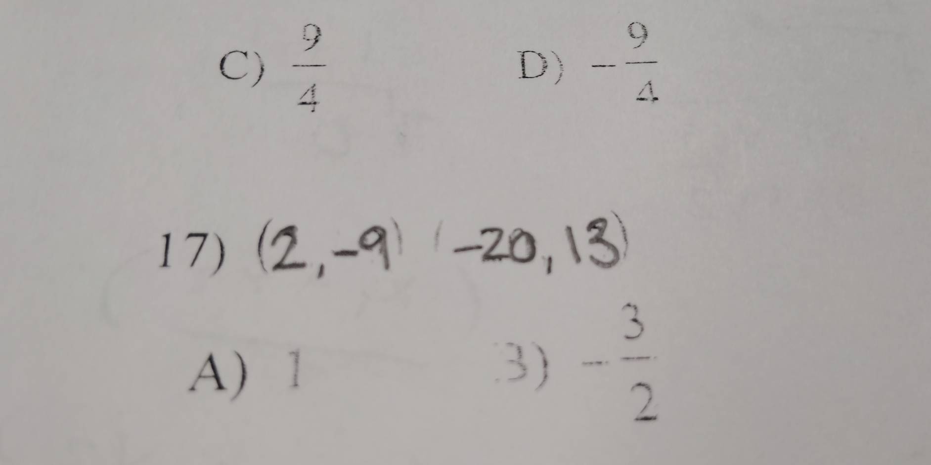  9/4 
D) - 9/4 
17)
A) 1
3) - 3/2 