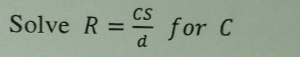 Solve R= cs/d for C