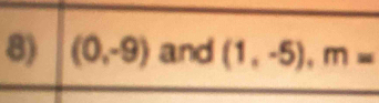 (0,-9) and (1,-5), m=