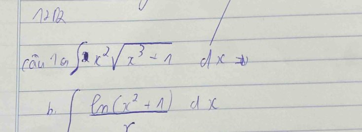 A212 
cauls ∈t x^2sqrt(x^3-1) c C 1 
b. ∈t  (ln (x^2+1))/x dx