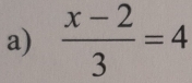  (x-2)/3 =4