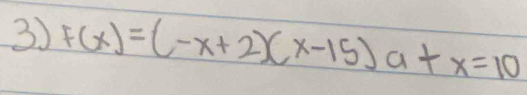 F(x)=(-x+2)(x-15)a+x=10