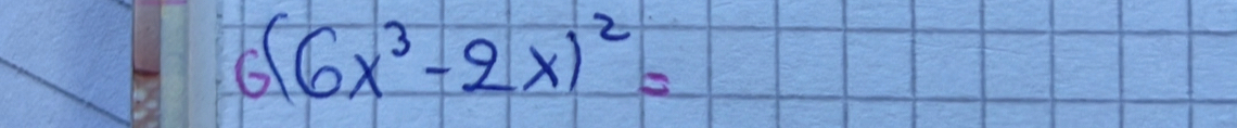 6(6x^3-2x)^2=