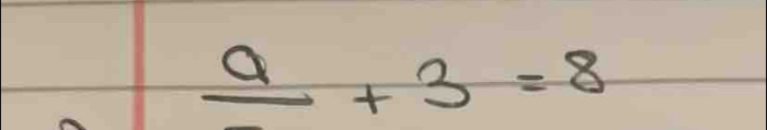 frac a+3=8