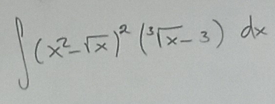 ∈t (x^2-sqrt(x))^2(sqrt[3](x)-3)dx