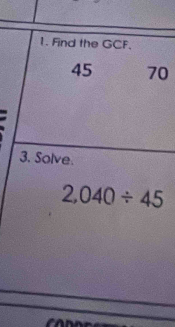 Find the GCF.
45
70
3. Solve.
2,040/ 45