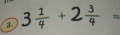 3 1/4 +2 3/4 =