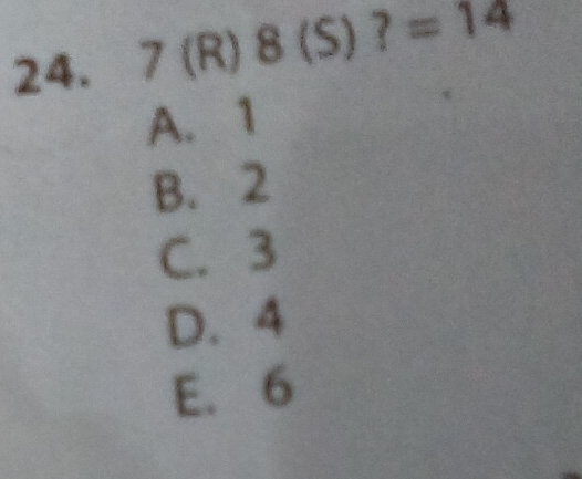 7(R) 8(S)?=14
A. 1
B. 2
C. 3
D. 4
E. 6