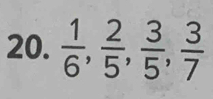  1/6 ,  2/5 ,  3/5 ,  3/7 