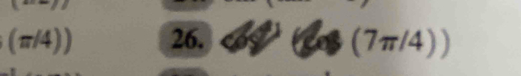 (π /4)) 26. (7π /4))