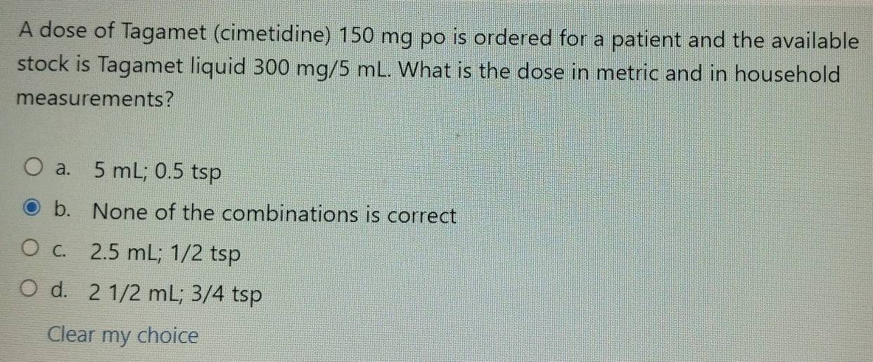 Solved: A dose of Tagamet (cimetidine) 150 mg po is ordered for a ...