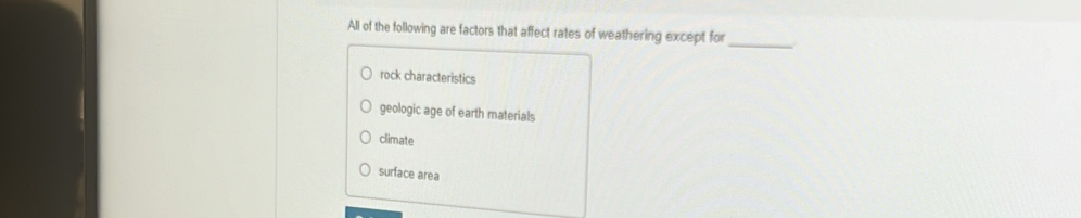 All of the following are factors that affect rates of weathering except for_