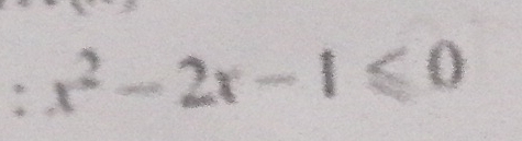 :x^2-2x-1≤slant 0