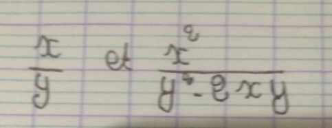  x/y  et
 x^2/y^2-8xy 