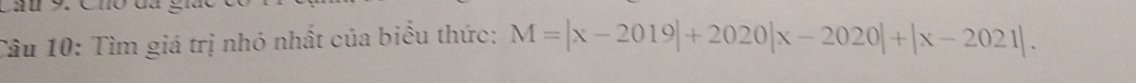 Tìm giá trị nhỏ nhất của biểu thức: M=|x-2019|+2020|x-2020|+|x-2021|.