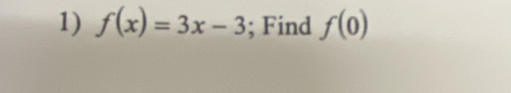 f(x)=3x-3; Find f(0)