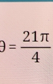 θ = 21π /4 