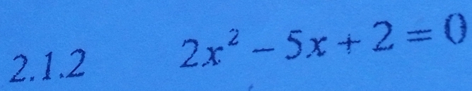 2x^2-5x+2=0