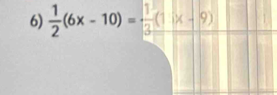  1/2 (6x-10)=  1/3 (|x-9)