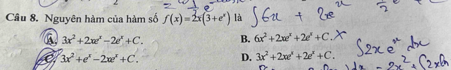 Nguyên hàm của hàm số f(x)=2x(3+e^x) là
3x^2+2xe^x-2e^x+C.
B. 6x^2+2xe^x+2e^x+C.
3x^2+e^x-2xe^x+C.
D. 3x^2+2xe^x+2e^x+C.