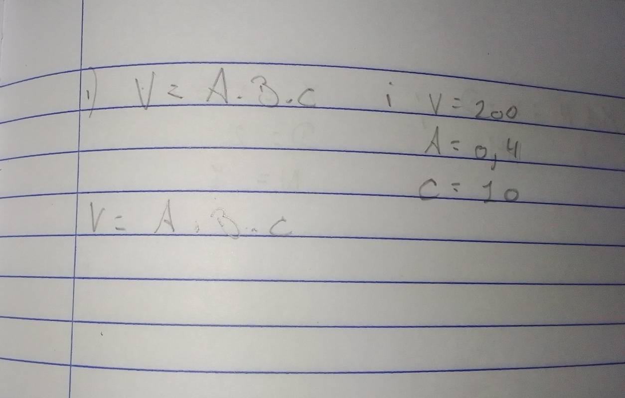 1 V=A· 3· C
i V=200
A=0,4
c=10
V=A,B· C