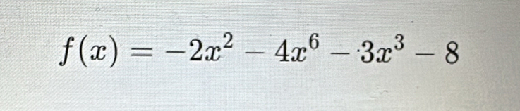 f(x)=-2x^2-4x^6-3x^3-8