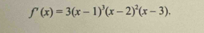 f'(x)=3(x-1)^3(x-2)^2(x-3).