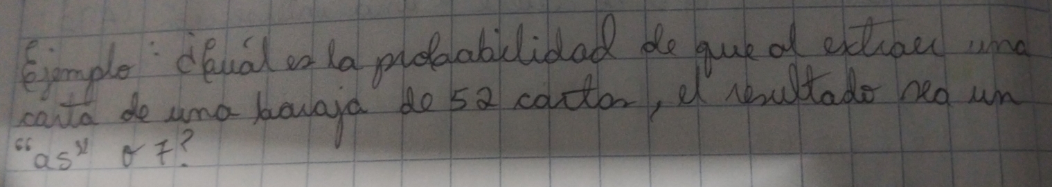 Smple dhual on ta probeabilibad be qued echoe wnd 
cauta do ama kowaya do 5a coctor, e yultado neo un 
a5^x o?