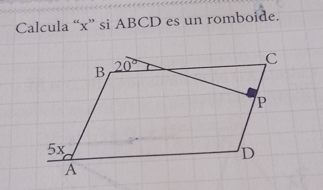 Calcula “ x ” si ABCD es un romboide.