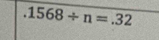 .1568/ n=.32