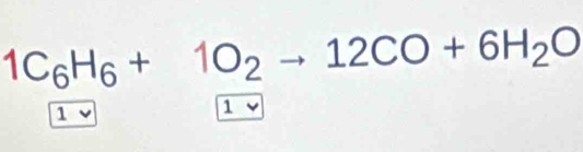 1C_6H_6+1O_2to 12CO+6H_2O
10
1 v