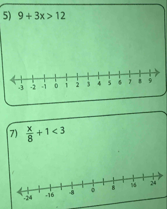 9+3x>12
7)  x/8 +1<3</tex>