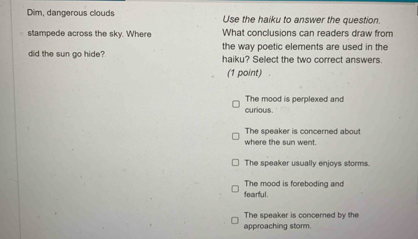 Solved: Dim, dangerous clouds Use the haiku to answer the question ...