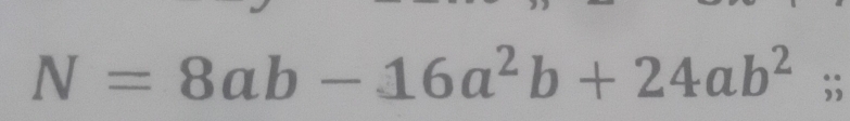 N=8ab-16a^2b+24ab^2;;