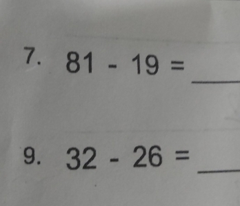 81-19=
9. 32-26= _