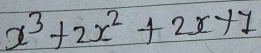 x^3+2x^2+2x+7