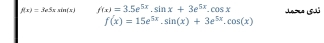 f(x)=3e5xsin f(x)=3.5e^(5x).sin x+3e^(5x).cos x La n 5
f(x)=15e^(5x).sin (x)+3e^(5x).cos (x)