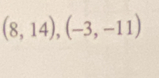 (8,14), (-3,-11)