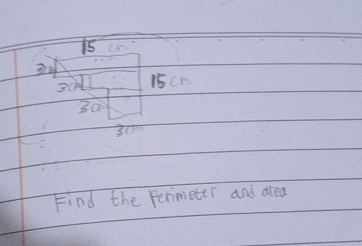 15 on 
34 
3 
15cK 
3a 
Find the perimeter and area