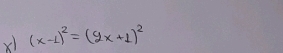 × (x-1)^2=(9x+1)^2