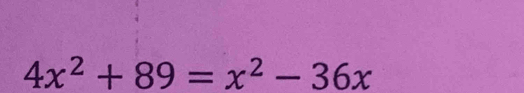 4x^2+89=x^2-36x