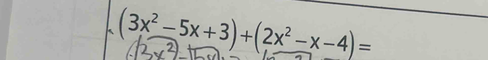 (3x^2-5x+3)+(2x^2-x-4)=