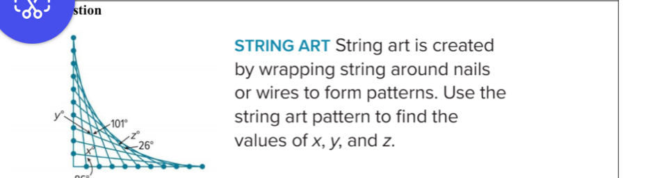 stion
STRING ART String art is created
by wrapping string around nails
or wires to form patterns. Use the
string art pattern to find the
values of x, y, and z.