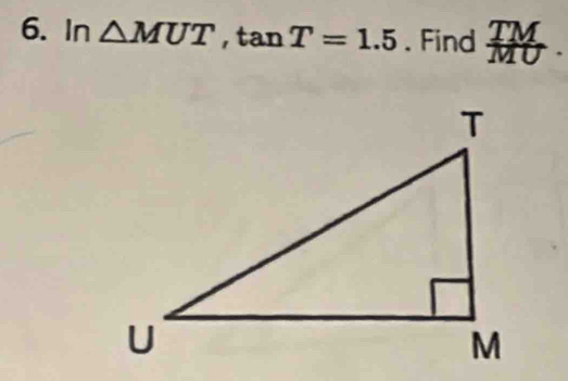 In △ MUT, tan T=1.5. Find _ TM.