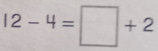 12-4=□ +2