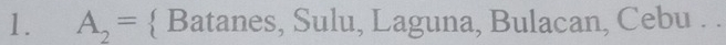 A_2=  Batanes, Sulu, Laguna, Bulacan, Cebu . .