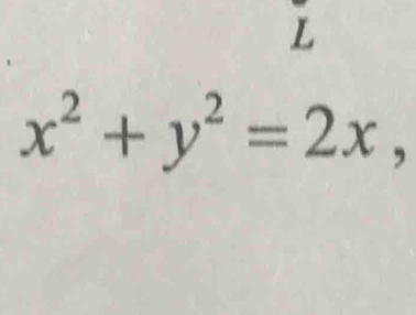 x^2+y^2=2x,