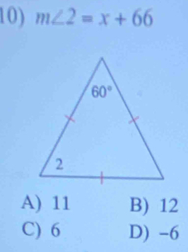 m∠ 2=x+66
A) 11 B) 12
C) 6 D) -6