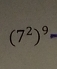 (7^2)^9