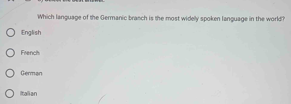 Which language of the Germanic branch is the most widely spoken language in the world?
English
French
German
Italian